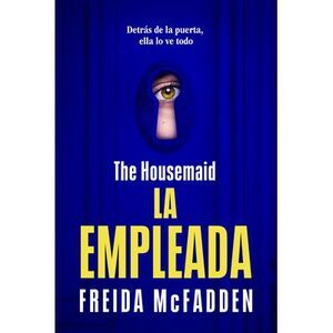 The Housemaid (La Empleada) -- Freida McFadden